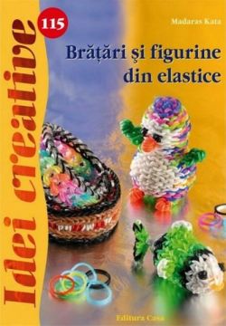 Bratari si figurine din elastice