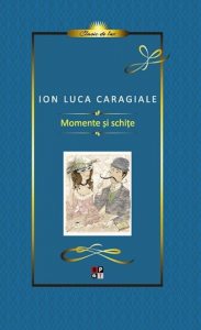 Caragiale - momente si schite