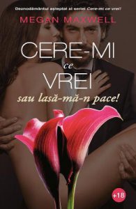 Cere-mi ce vrei sau lasa-ma-n pace!