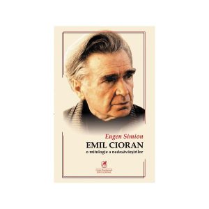 CIORAN. O mitologie a nedesăvârşirilor