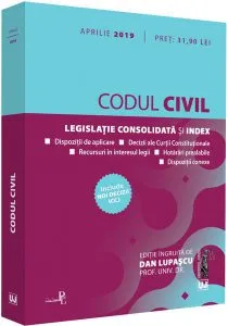 Codul civil. Legislație consolidată și index (aprilie 2019) de Dan Lupascu