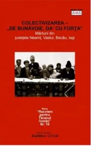 Colectivizarea - "De bunavoie, da' cu forta" de Daniel Popa