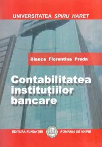 Contabilitatea institutiilor bancare de Bianca Florentina Preda