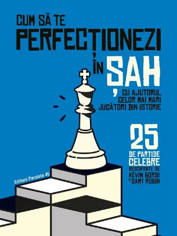 Cum să te perfecționezi în ȘAH cu ajutorul celor mai mari jucători din istorie