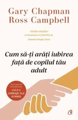 Cum sa-ti arati iubirea fata de copilul tau adult de Gary Chapman
