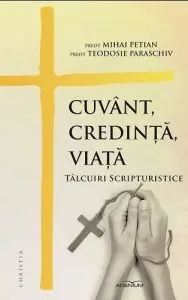 Cuvant, credinta, viata. Talcuiri scripturistice de Mihai Petian