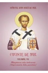 Cuvinte De Aur Vol.7: Mangaierea Celor Indurerati de Sfantul Ioan Gura De Aur