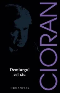 Demiurgul cel rau de Emil Cioran