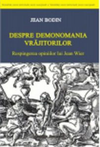 Despre demonomania vrajitorilor. Respingerea opiniilor lui Jean Wier
