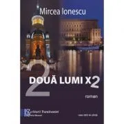 Doua lumi X 2 de Mircea Ionescu