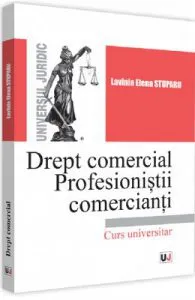 Drept comercial. Profesionistii comercianti de Lavinia Elena Stuparu