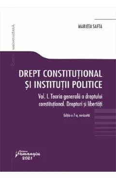 Drept constitutional si institutii politice Vol.1 Ed.7 de Marieta Safta