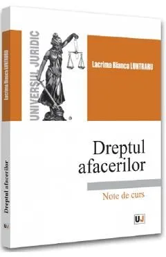 Dreptul afacerilor. Note de curs de Lacrima Bianca Luntraru