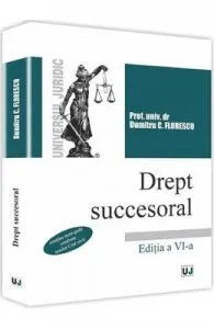 Dreptul succesoral Ed.6 de Dumitru C. Florescu