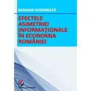 Efectele asimetriei informationale in economia Romaniei de Basarab Gogoneata