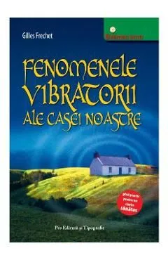 Fenomenele vibratorii ale casei noastre de Gilles Frechet