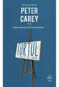 Furtul. O poveste de iubire de Peter Carey