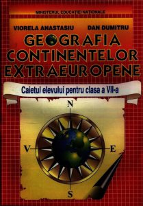 Geografia Continentelor Extraeuropeme. Caietul elevului clasa a VII-a