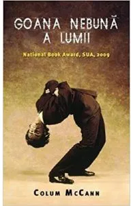 Goana nebuna a lumii de Colum McCann