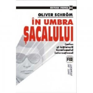 In umbra sacalului. Carlos si initiatorii terorismului international