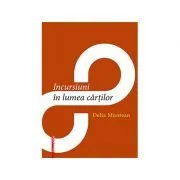 Incursiuni in lumea cartilor de Delia Muntean