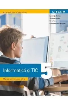 Informatica si TIC - Clasa 5 - Manual de Luminita Ciocaru
