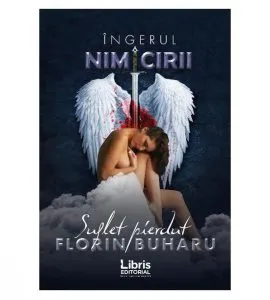 Ingerul nimicirii - Suflet pierdut, Vol 2 de Florin Buharu