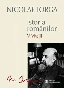 Istoria romanilor. Vitejii, Vol. 5 de Nicolae Iorga