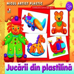 Jucarii din plastilina. Activitati pentru copiii de la 3 la 5 ani