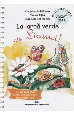 La iarba verde cu licurici! Fise interdisciplinare pentru evaluarea finala - Clasa pregatitoare de Tudora Pitila