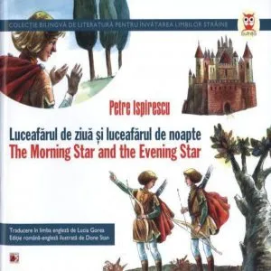 Luceafarul de ziua si luceafarul de noapte / The Morning Star and the Evening Star de Petre Ispirescu