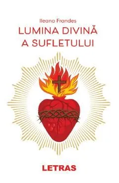 Lumina divina a sufletului de Ileana Frandes