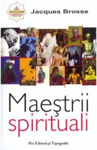 Maestrii spirituali de Jacques Brosse