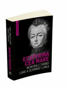 Memoriile tarinei care a schimbat lumea (Autobiografia) de Ecaterina Cea Mare