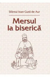 Mersul la biserica de Sfantul Ioan Gura De Aur