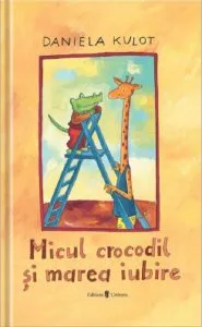 Micul crocodil si marea iubire de Daniela Kulot