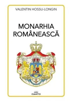 Monarhia românească de Valentin Hossu-Longin