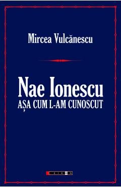 Nae Ionescu, asa cum l-am cunoscut