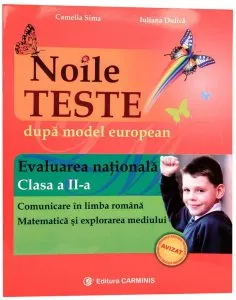 Noile teste dupa model european. Evaluarea Nationala. Comunicare in limba romana. Matematica si explorarea mediului - Clasa a II-a de Camelia Sima