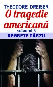 O tragedie americana , Vol. 3: Regrete tarzii de Theodore Dreiser