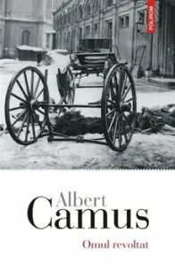 Omul revoltat de Albert Camus