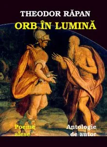 Orb in lumina. Antologie de autor de Theodor Rapan