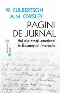 Pagini de jurnal. Doi diplomati americani in Bucurestiul interbelic de A.M.Owsley