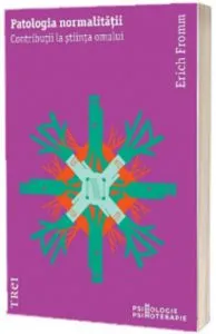 Patologia normalitatii de Erich Fromm
