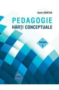 Pedagogie. Harti conceptuale Vol.1 de Sorin Cristea