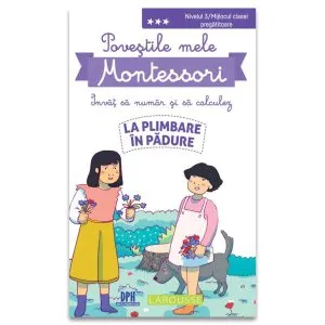 Poveștile mele Montessori - Învăț să număr și să calculez: La plimbare în pădure de Delphine Urvoy