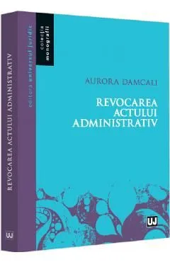 Revocarea actului administrativ de Aurora Damcali