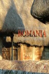 Romania. Invitatie la calatorie (romana &amp; engleza)