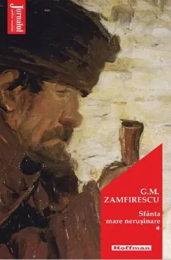 Sfanta mare nerusinare Vol.1 de George Mihail Zamfirescu