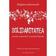 Solidaritatea, „taraba comunista” si putina filozofie de Zbigniew Stawrowski